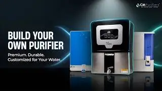 Your Water. Your Purifier. Customized with Care | CM Purifiers
