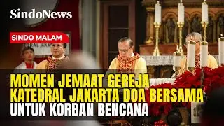 Momen Jemaat Gereja Katedral Jakarta Doa Bersama untuk Korban Bencana Sumatera | Sindo Malam | 26/12
