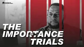 THE IMPORTANCE OF TRIALS - D'reign | HOL #118