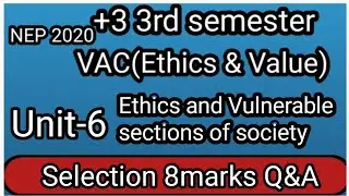 +3 3rd semester| VAC-Ethics & Values|Unit-6|selection 8marks Long question answer| NEP 2020|