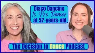 Disco Dancing to Pro Dancer at 57-Years-Old w/ Paula Ayotte | The Decision to Dance Podcast | Ep 17