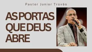 AS PORTAS QUE DEUS ABRE I PR JUNIOR TROV&Atilde;O