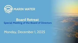 9 a.m. Marin Water Board Retreat     December 1, 2025