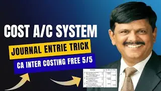 CA Inter Cost Accounting System - Journal entries 5/5 Trick | Most expected Question | ICAIXD