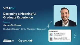 Ep 38 [Grad Series] Designing a Meaningful Graduate Experience | James Schlunke from Capgemini