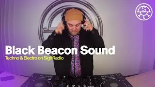 Black Beacon Sound | Techno & Electro DJ Mix @sigilradio