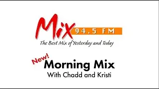 Chadd & Kristi are now on 94.5 Mix FM