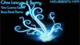 Chris Lawyer & Thomy - We Gonna Feel It (Ibiza Beat Remix)