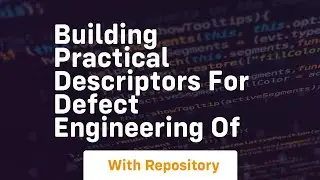 building practical descriptors for defect engineering of