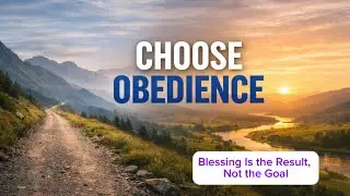 【Deu.12:28-D7】Obedience Comes First &mdash; Blessing Follows