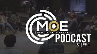 Men of Excellence Podcast EP1 | Transformation, Christian Leadership & Vision for Men