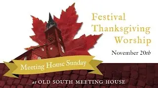 Festival Thanksgiving Worship at historic Old South Meeting House