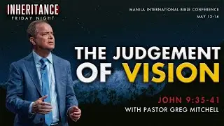 MANILA INTERNATIONAL BIBLE CONFERENCE | THE JUDGMENT OF VISION | May 16, 2025
