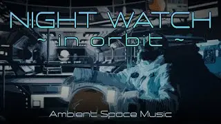 Night Watch, In Orbit  || Atmospheric Ambient || Royalty-Free Music for Space TTRPGs