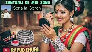  RAPUD CHURI// SANTHALI DJ MIX SONG // sona lal soren 