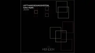 lefthandsoundsystem, Ivan Perk - Jasfar (Original Mix)