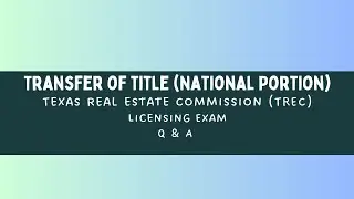 Transfer of title - Texas Real Estate Commission (TREC) Licensing Exam - Q & A