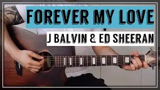 Forever My Love - J Balvin & Ed Sheeran | Guitar Tutorial/Lesson | Easy How To Play (Chords)