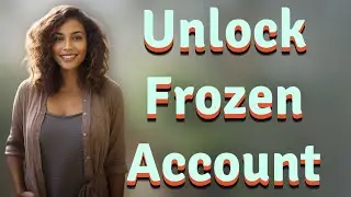 How Do I Unlock a Frozen Bank Account Using Customer Service?