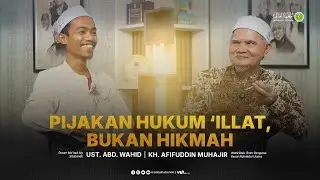 PIJAKAN HUKUM &lsquo;ILLAT,BUKAN HIKMAH