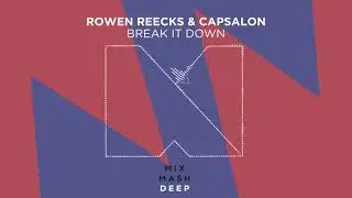 Rowen Reecks & Capsalon - Break It Down [Out Now!]