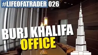 Trading Office im höchsten Gebäude der Welt - Burj Khalifa #LIFEOFATRADER026