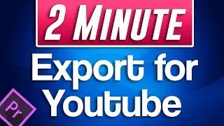 Как экспортировать для YouTube | Учебное пособие по Premiere Pro CC 2020