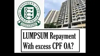 Why you consider lump sum repayment if you are using CPF OA to pay housing bank loan