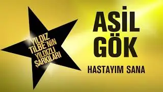 Asil G&ouml;k - Hastayım Sana  (Yıldız Tilbe'nin Yıldızlı Şarkıları)