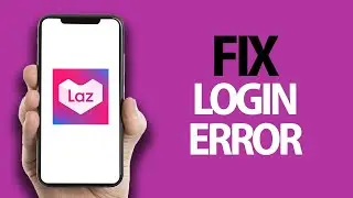 How To Fix And Solve Lazada App Login Error