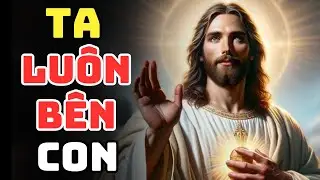 🔴 TA LUÔN BÊN CẠNH CON | Lời Chúa Hôm Nay | Cùng Nghe Lời Chúa Mỗi Ngày
