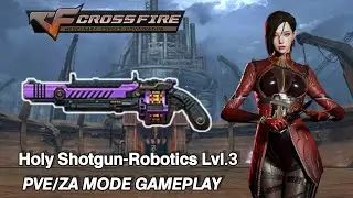 Crossfire Philippines 3.0 - Holy Shotgun Robotics Lv. 3 (PVE/ZA Mode)