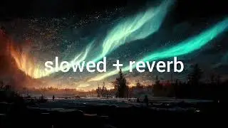 Late Night Slowed + Reverb | Headphones Recommended 🎧