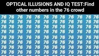 optical illusions and iq test find other numbers in theass 👉76. crowd. 🥰🥰🥰