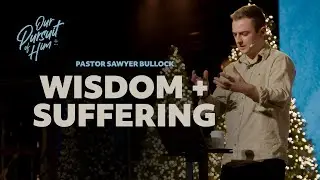Wisdom + Suffering | Pastor Sawyer Bullock | Bayview Glen Church | Sunday December 28 2025