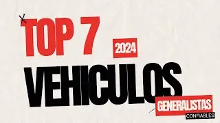 TOP 7 vehiculos GENERALISTAS CONFIABLES 2024