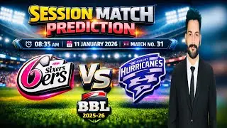 BBL Match 31 Session Prediction | Sydney Sixers vs Hobart Hurricanes | Who Will Win Today?