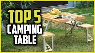 Top 5 Best Camping Table In 2025