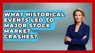 What Historical Events Led to Major Stock Market Crashes? | Financial History Files News