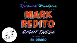Mark Redito - Right There (feat. Ehiorobo) | Kitsun&eacute; Hot Stream