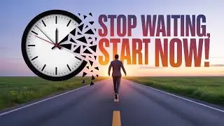 Start Now, Stop Waiting | Powerful Motivational Quotes & Inspirational Speech