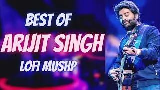 Arijit Singh Lofi Mashup 2026 | Best Romantic Hindi Songs | Chill & Relax|