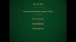 July 10, 1943 - NBC - War Telescope