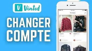 Comment Changer De Compte Sur Vinted ( FACILE )