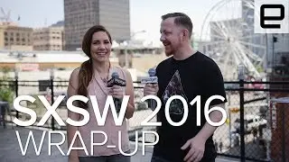 SXSW 2016 Wrap-Up
