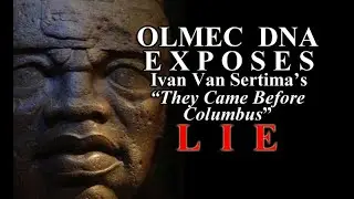 Olmec DNA Destroys Ivan Van Sertima's They Came Before Columbus
