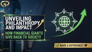 Unveiling Philanthropy & Impact:How Financial Giants Give Back to Society I Billionaire Philanthropy