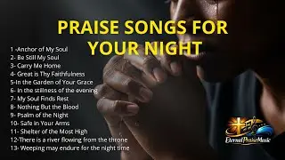 13 Night Gospel Worship Songs 🌙 | Peaceful Praise to End Your Day in God&rsquo;s Presence