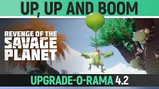 Revenge of the Savage Planet - Up, Up and Boom - Upgrade-O-Rama 4.2