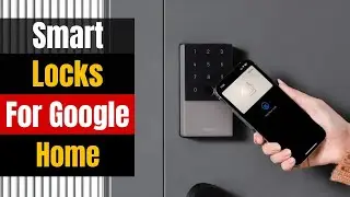 Forget Your Keys! Top 5 Smart Locks with Google Home in 2024